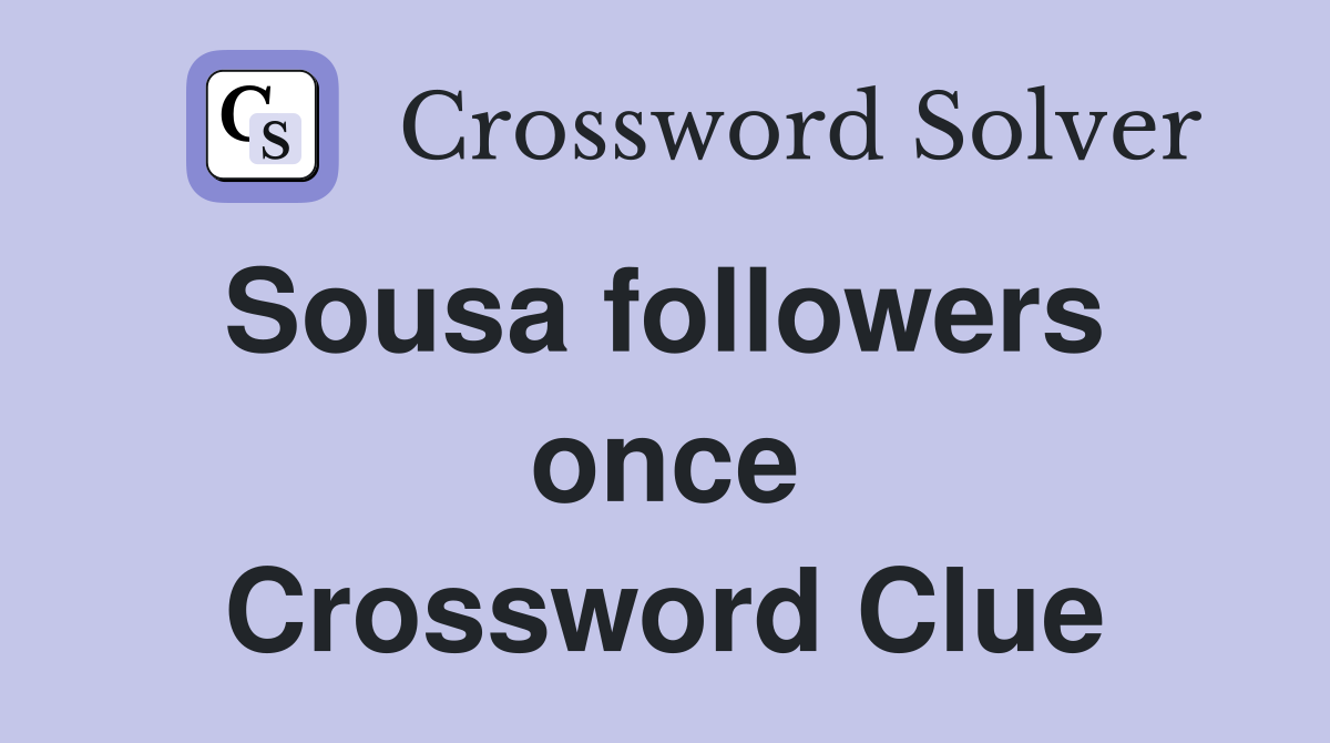 Sousa followers  once Crossword Clue