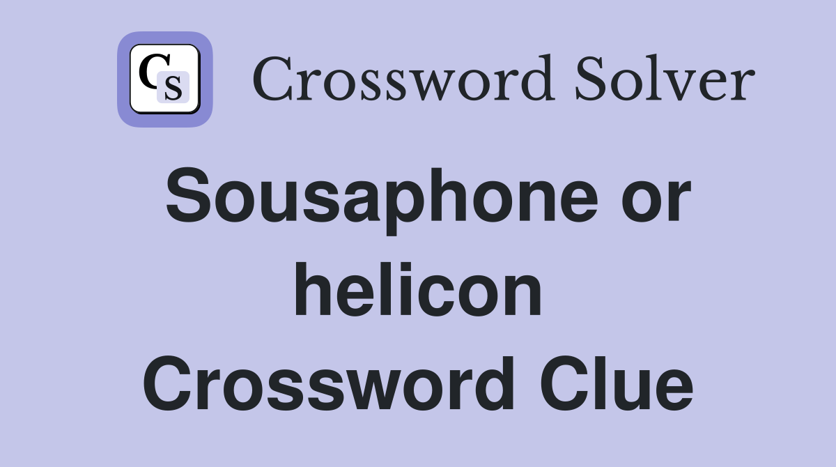 Sousaphone or helicon Crossword Clue
