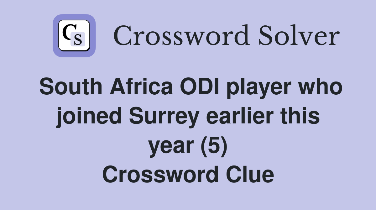 South Africa ODI player who joined Surrey earlier this year (5) Crossword Clue