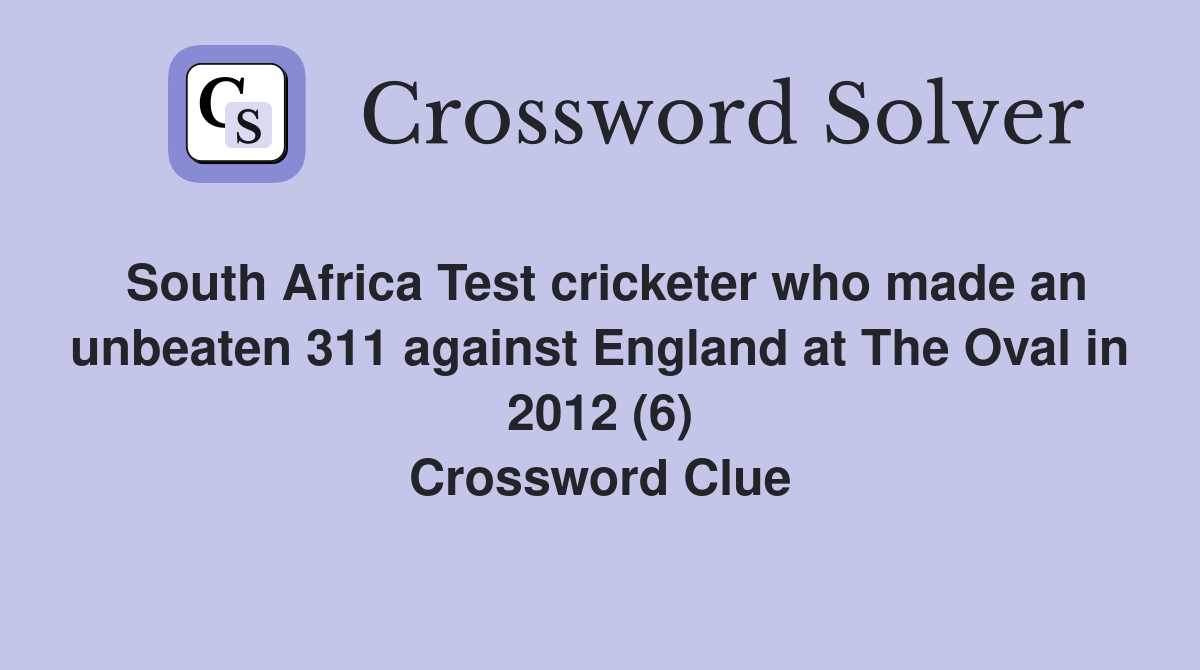 South Africa Test cricketer who made an unbeaten 311 against England at The Oval in 2012 (6) Crossword Clue