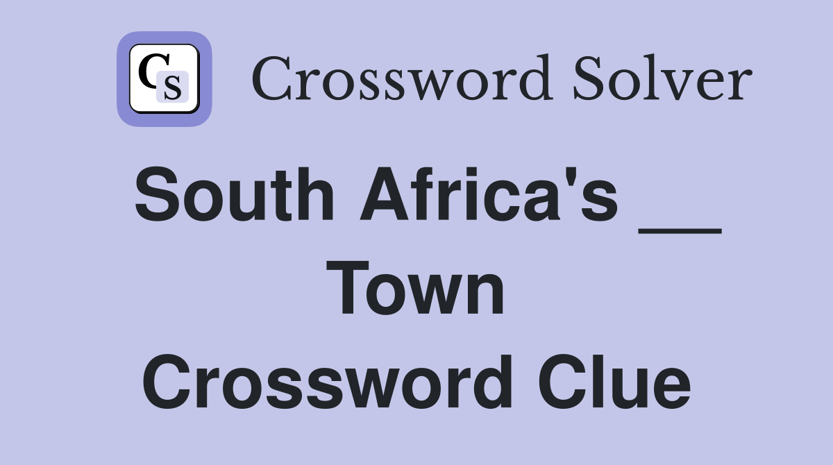 South Africa's __ Town Crossword Clue
