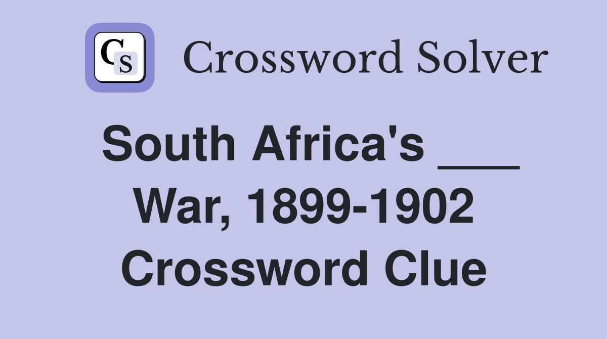 South Africa's ___ War, 1899-1902 Crossword Clue