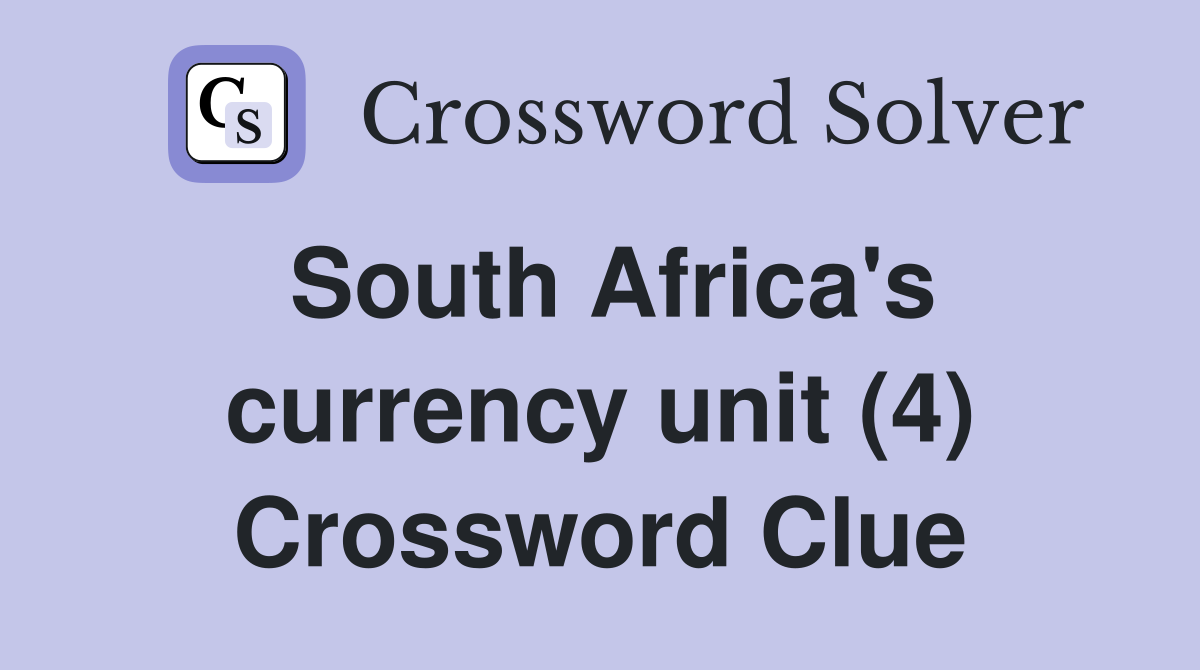 South Africa's currency unit (4) Crossword Clue