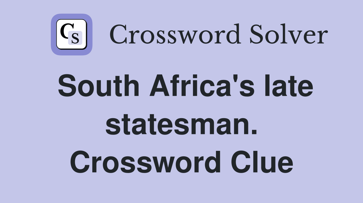South Africa's late statesman. Crossword Clue