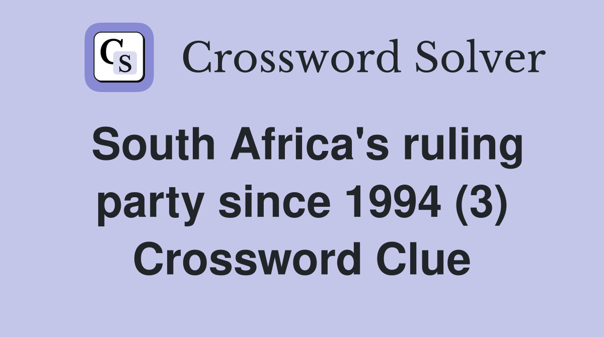 South Africa's ruling party since 1994 (3) Crossword Clue