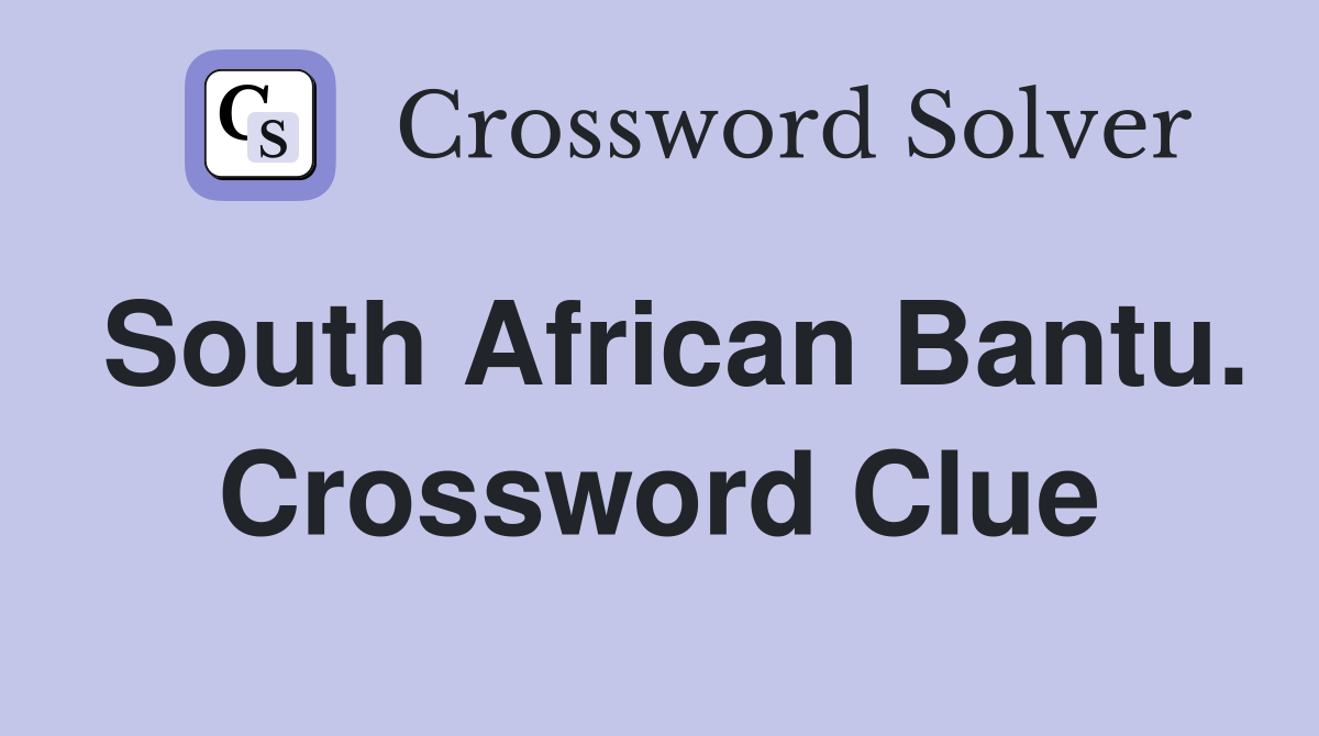 South African Bantu. Crossword Clue