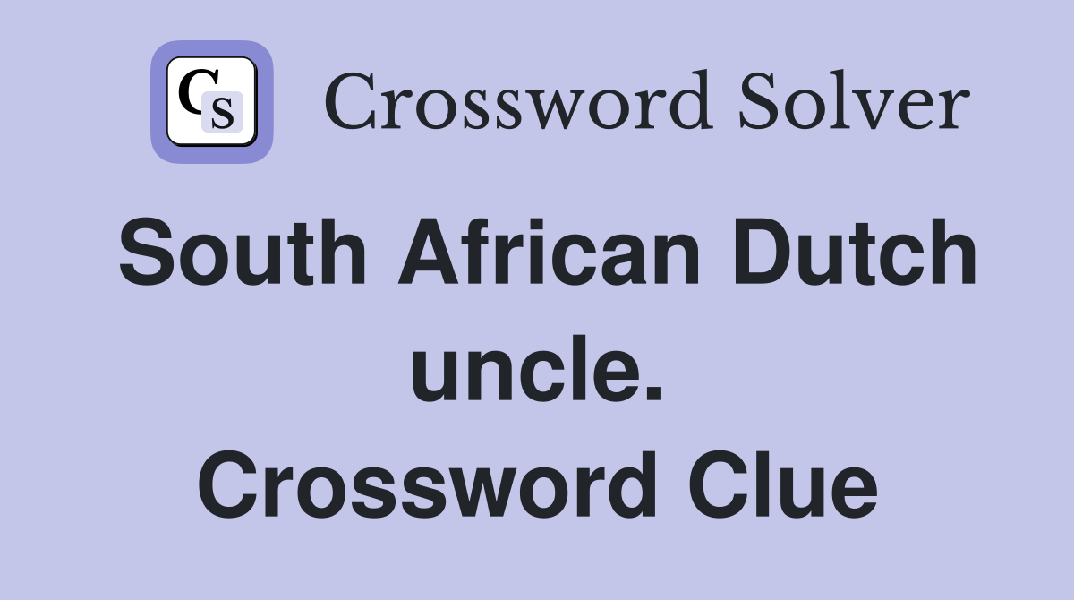 South African Dutch uncle. Crossword Clue