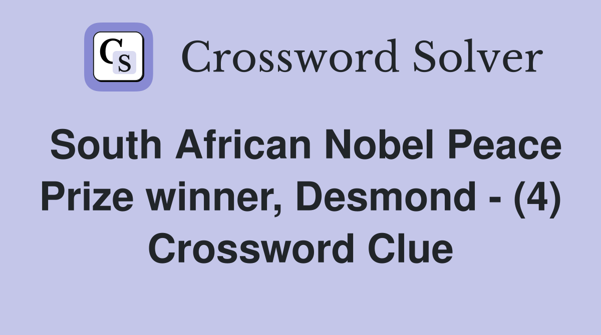 South African Nobel Peace Prize winner, Desmond - (4) Crossword Clue