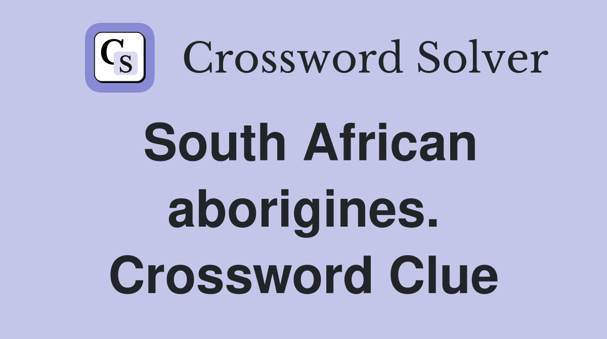 South African aborigines. Crossword Clue