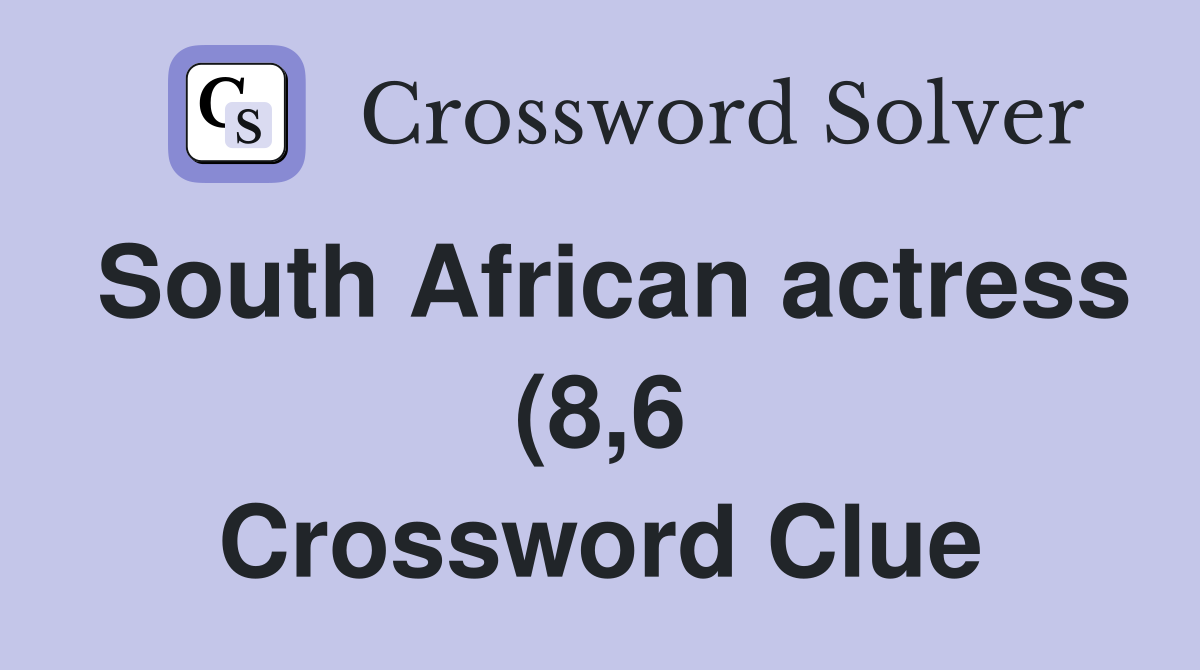 South African actress (8 6) Crossword Clue Answers Crossword Solver South African actress (8 6) Crossword Clue Answers Crossword Solver