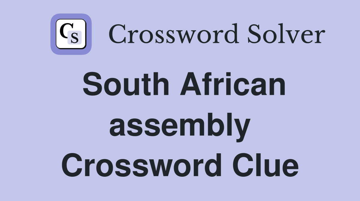 South African assembly Crossword Clue