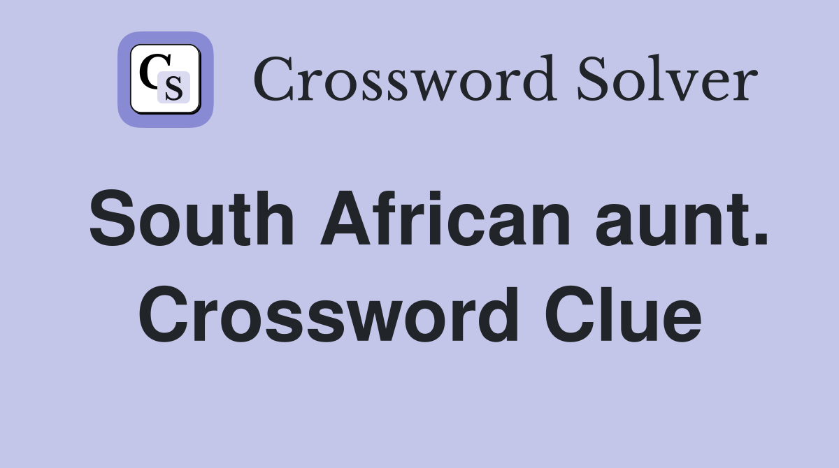 South African aunt. Crossword Clue