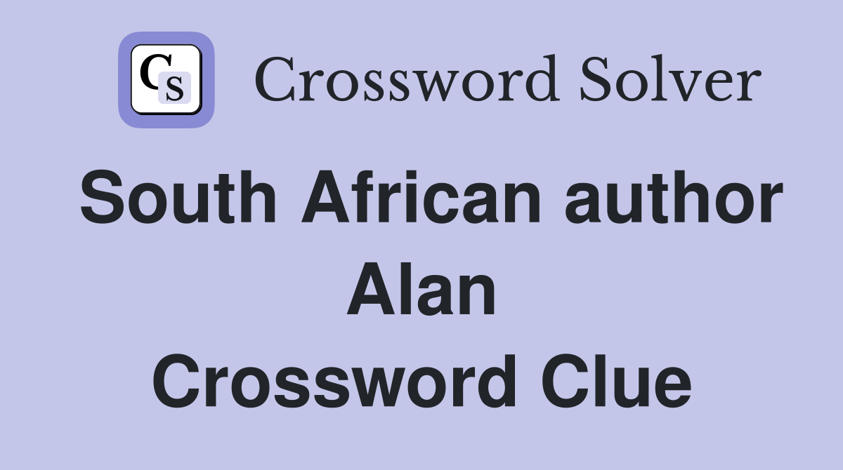 South African author Alan Crossword Clue