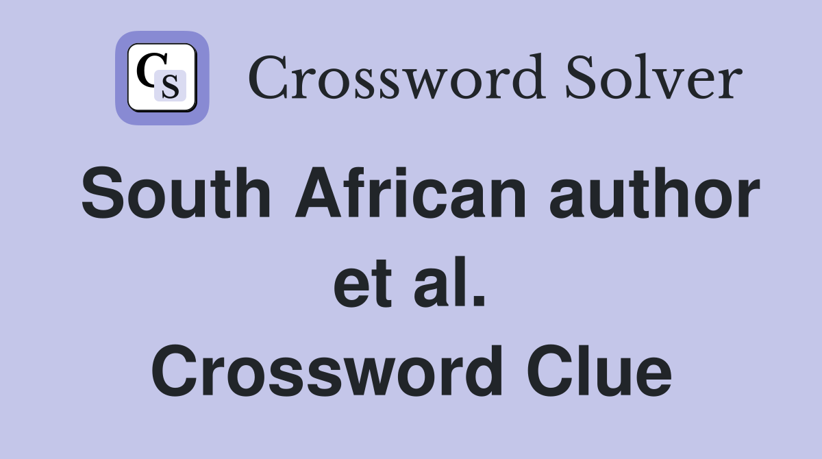 South African author et al. Crossword Clue