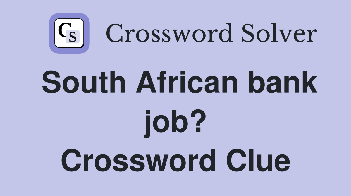 South African bank job? Crossword Clue
