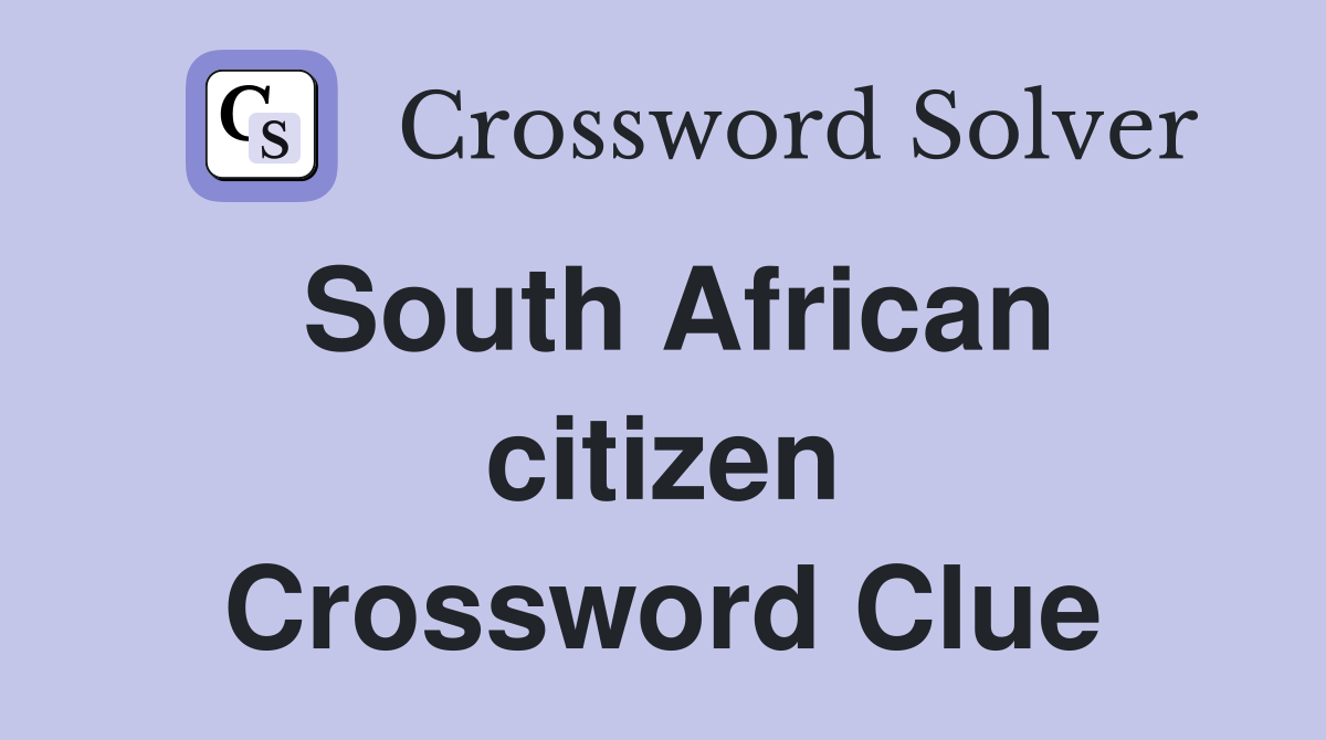 South African citizen Crossword Clue