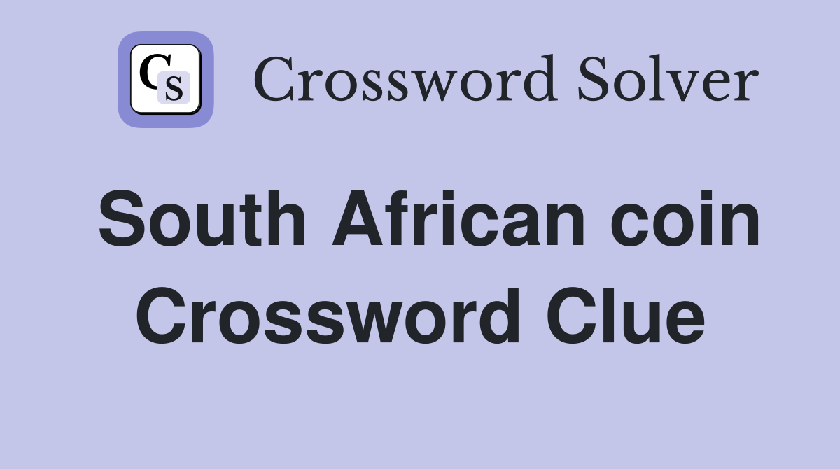 South African coin Crossword Clue