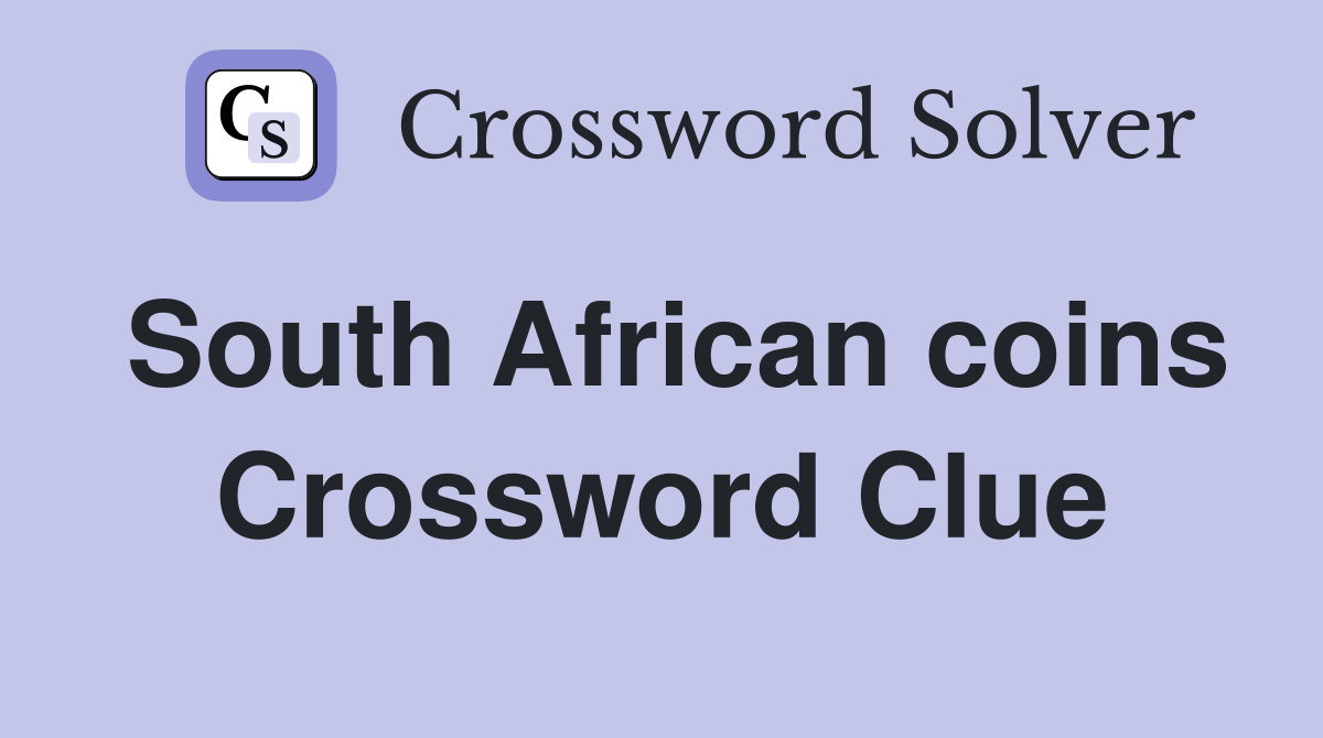South African coins Crossword Clue