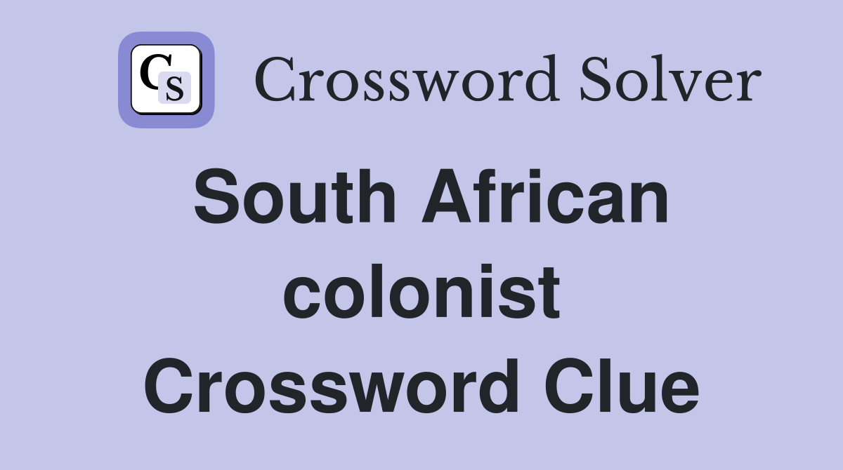 South African colonist Crossword Clue