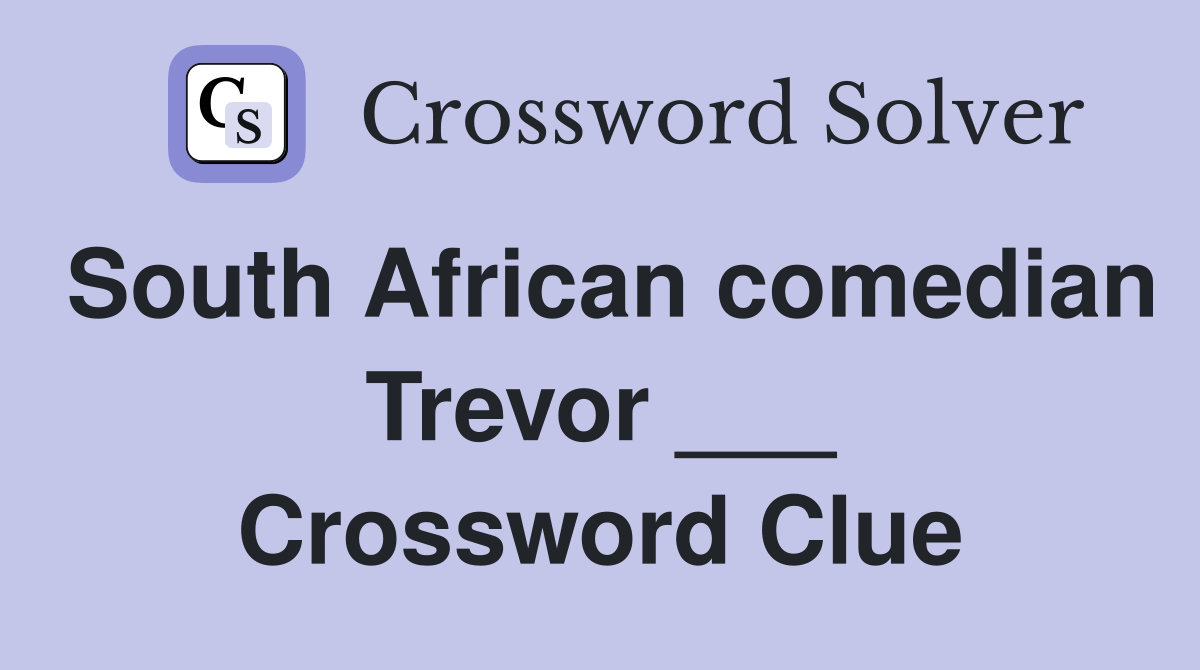South African comedian Trevor ___ Crossword Clue