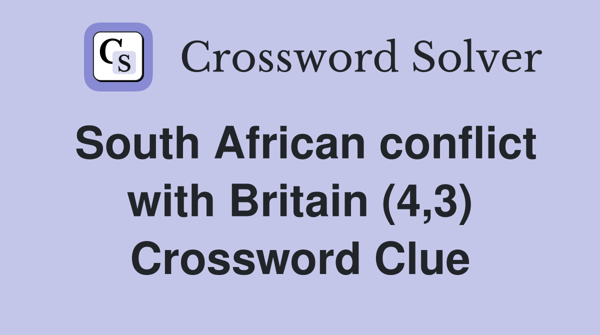 South African conflict with Britain (4,3) Crossword Clue