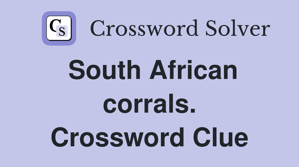 South African corrals. Crossword Clue