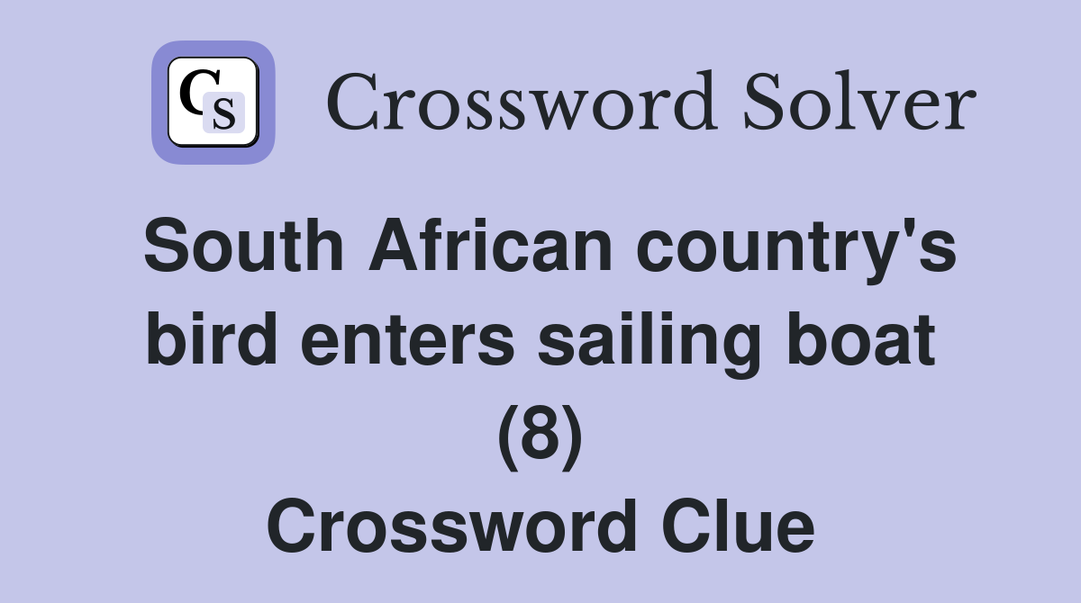 South African country's bird enters sailing boat (8) Crossword Clue