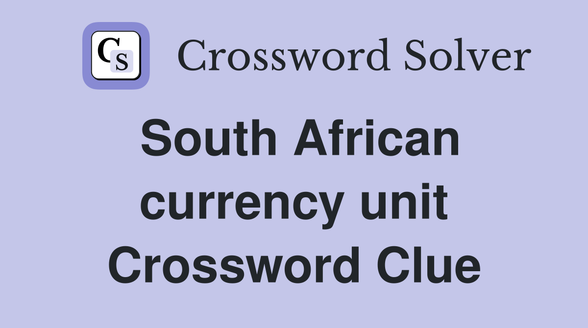 South African currency unit Crossword Clue