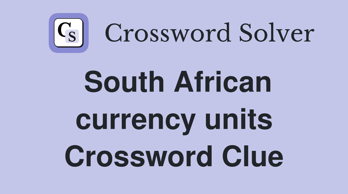 South African currency units Crossword Clue