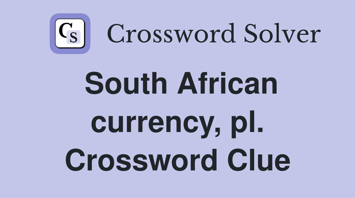 South African currency, pl. Crossword Clue
