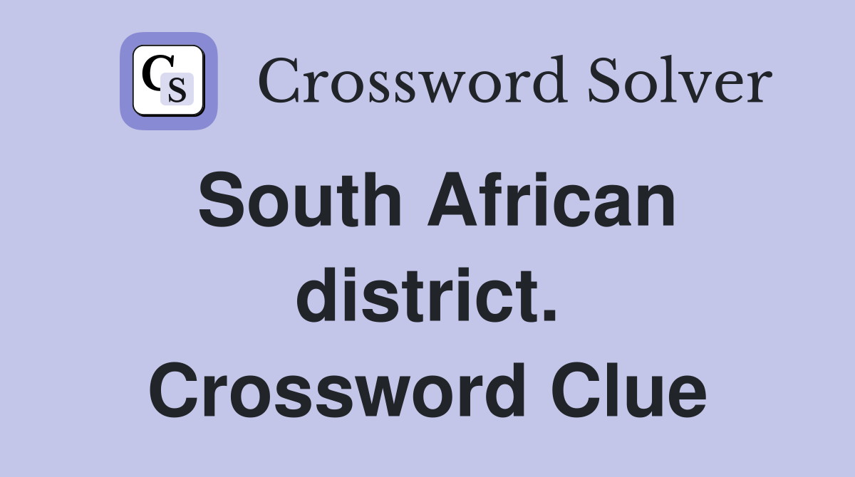 South African district. Crossword Clue