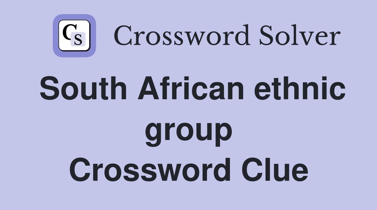 South African ethnic group Crossword Clue