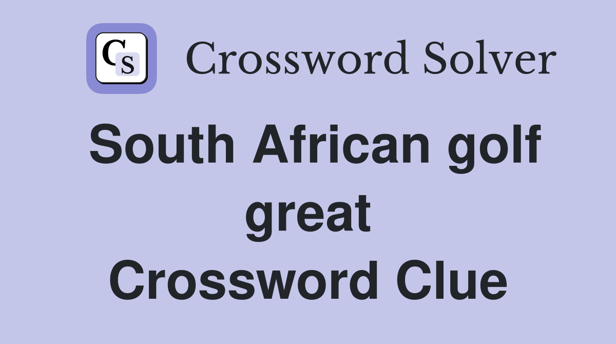 South African golf great Crossword Clue