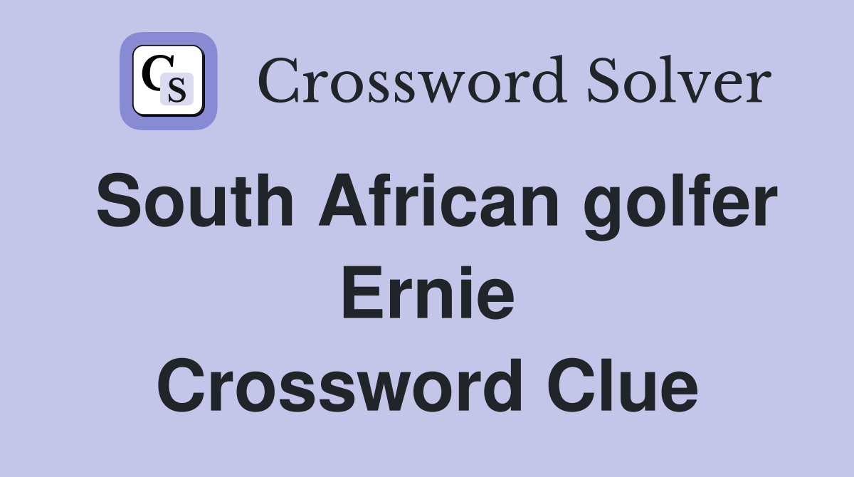 South African golfer Ernie Crossword Clue