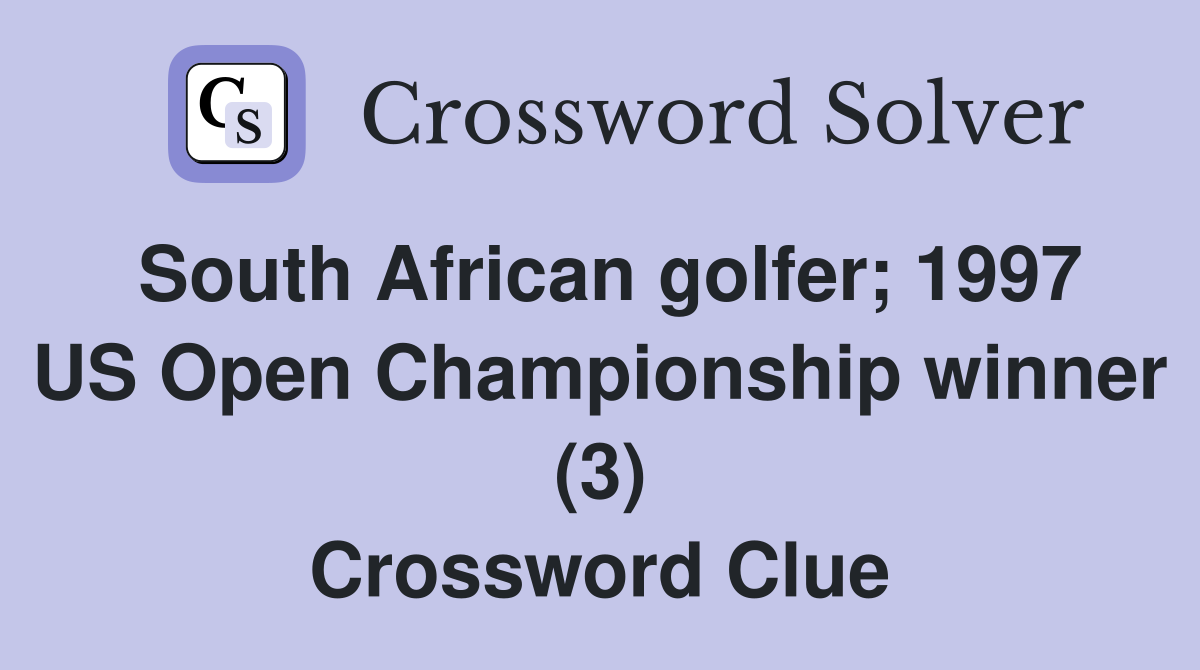 South African golfer; 1997 US Open Championship winner (3) Crossword Clue