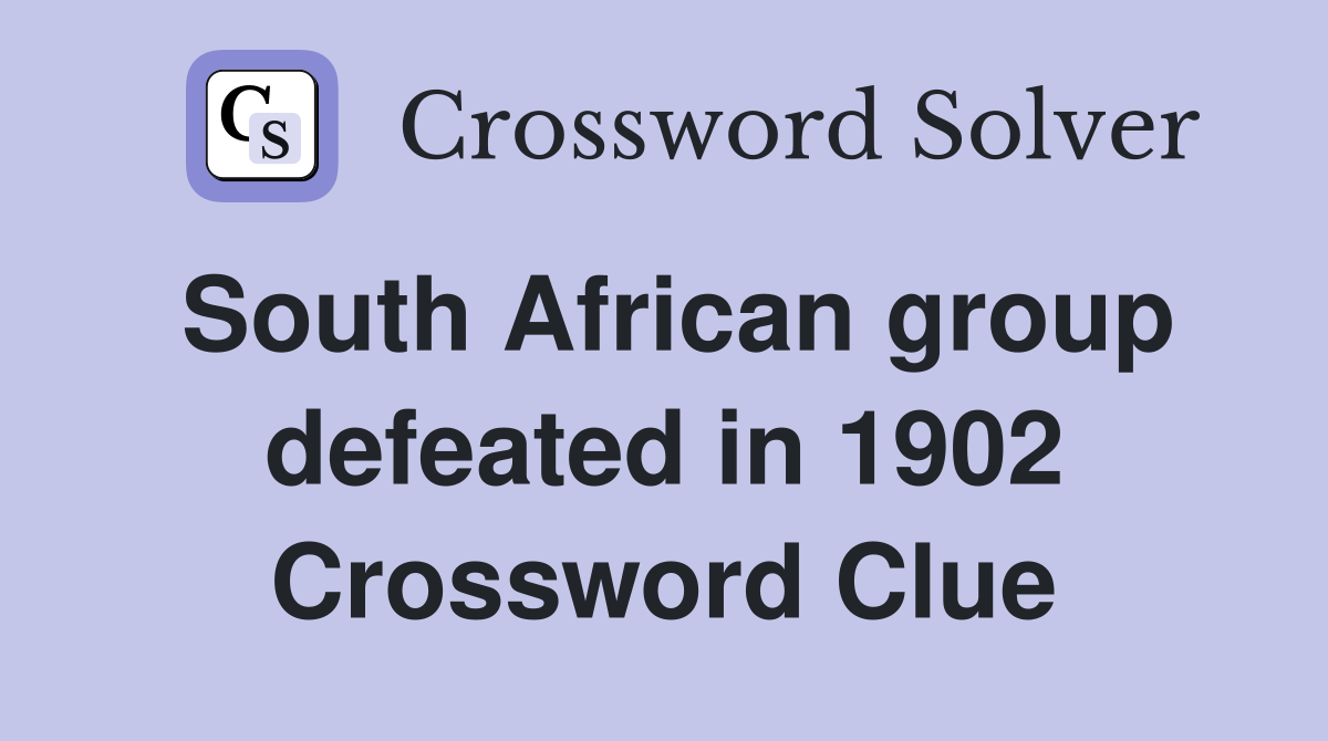 South African group defeated in 1902 Crossword Clue