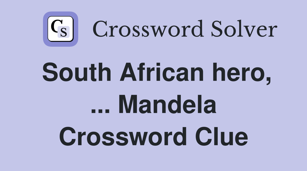 South African hero, ... Mandela Crossword Clue