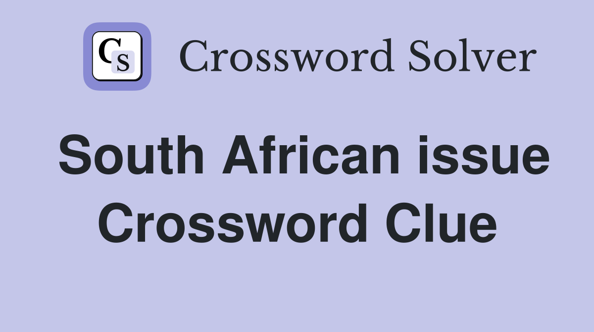 South African issue Crossword Clue