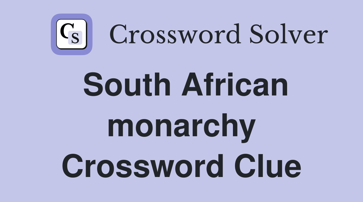 South African monarchy Crossword Clue