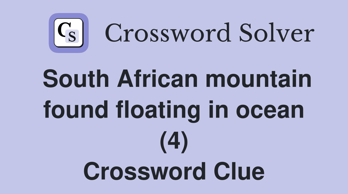 South African mountain found floating in ocean (4) Crossword Clue