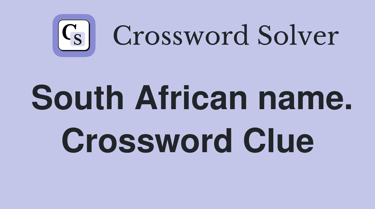 South African name. Crossword Clue