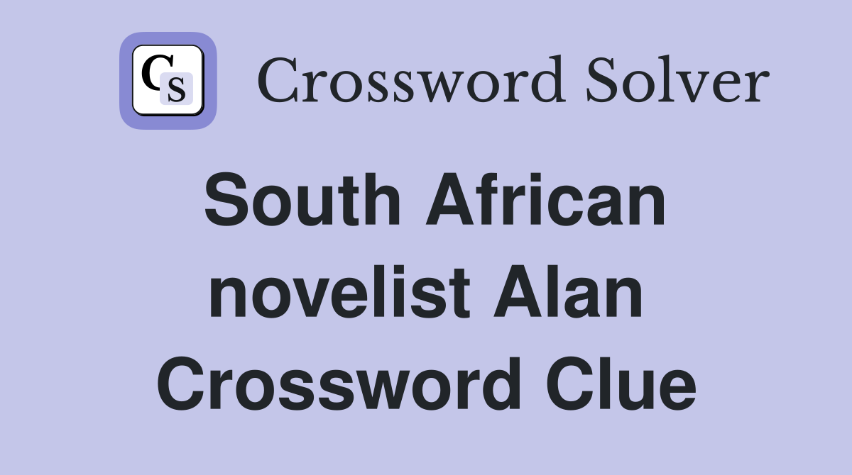 South African novelist Alan Crossword Clue