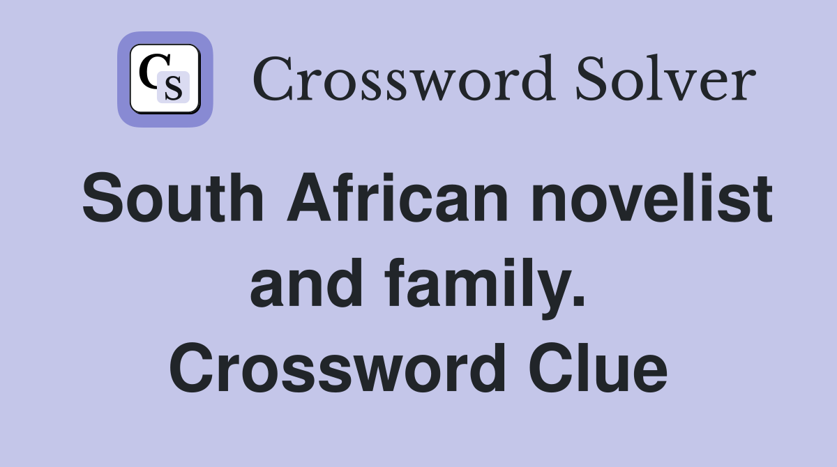South African novelist and family. Crossword Clue