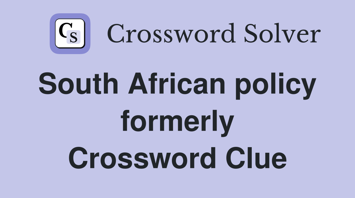 South African policy  formerly Crossword Clue