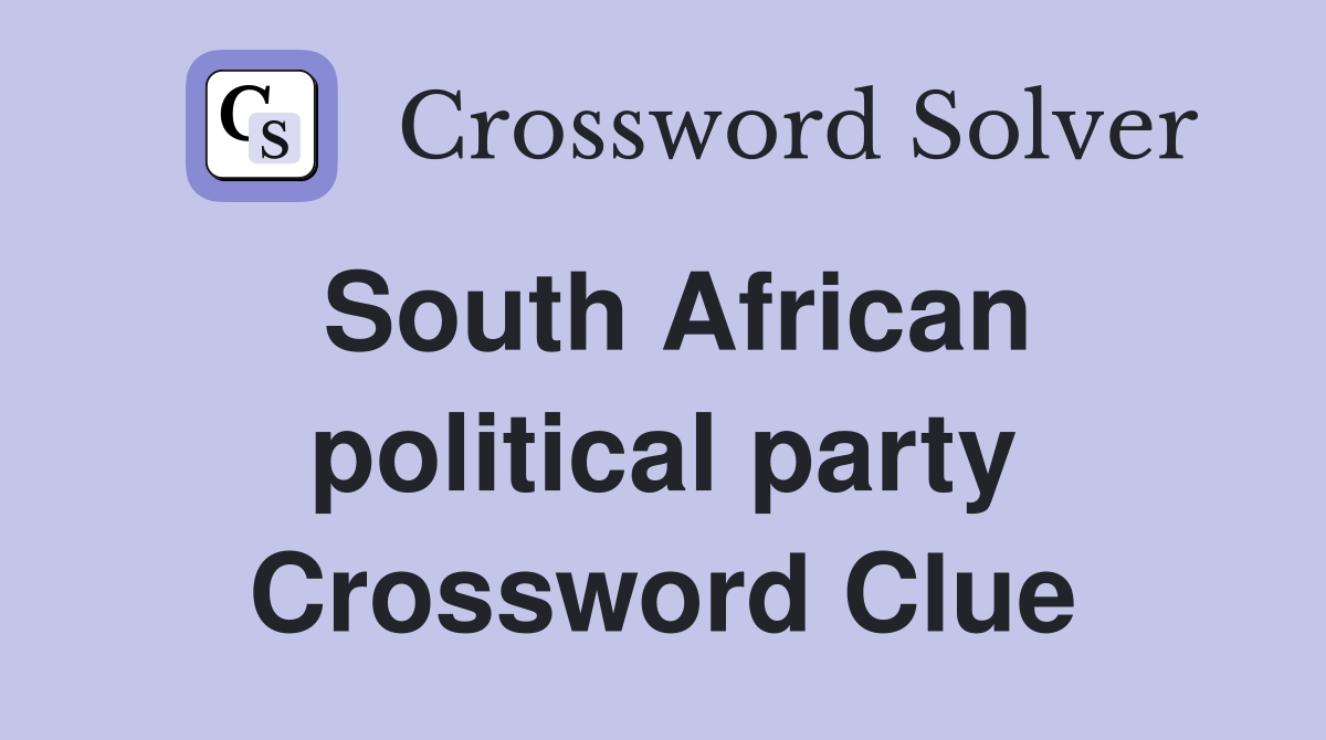 South African political party Crossword Clue