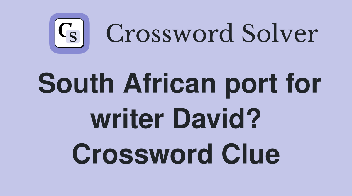 South African port for writer David? Crossword Clue