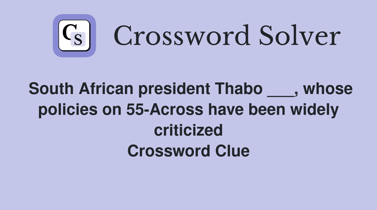 South African president Thabo ___, whose policies on 55-Across have been widely criticized Crossword Clue