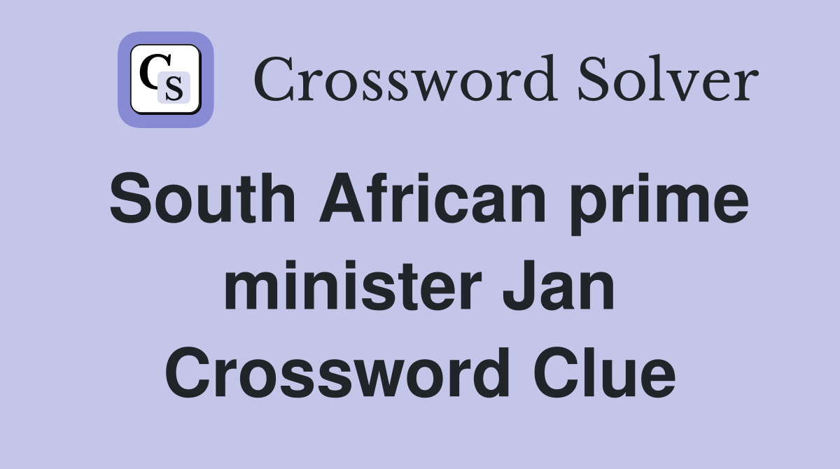 South African prime minister Jan Crossword Clue