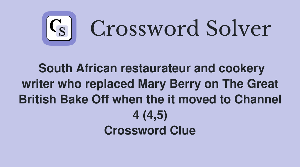 South African restaurateur and cookery writer who replaced Mary Berry on The Great British Bake Off when the it moved to Channel 4 (4,5) Crossword Clue