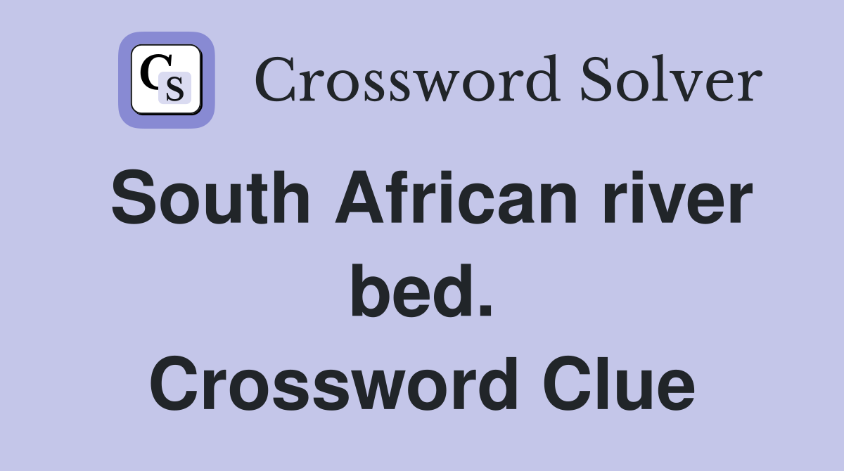 South African river bed. Crossword Clue
